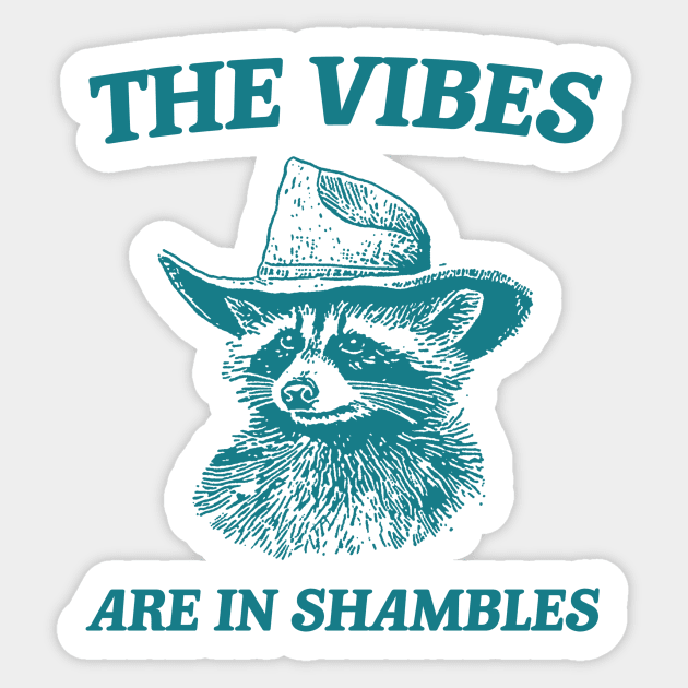 The Vibes Are In Shambles, Raccoon T Shirt, Weird T Shirt, Meme T Shirt, Trash Panda T Shirt, Unisex Sticker by Y2KSZN